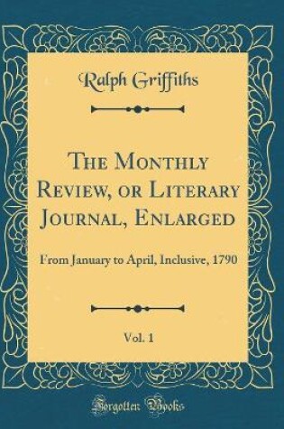 Cover of The Monthly Review, or Literary Journal, Enlarged, Vol. 1