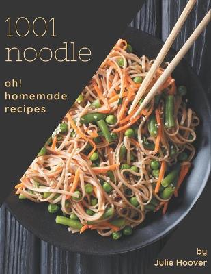 Book cover for Oh! 1001 Homemade Noodle Recipes