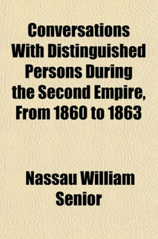 Cover of Conversations with Distinguished Persons During the Second Empire, from 1860 to 1863