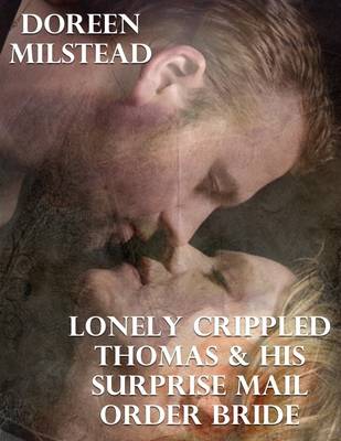 Book cover for Lonely Crippled Thomas & His Surprise Mail Order Bride