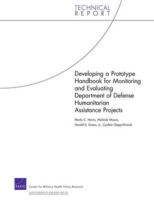 Book cover for Developing a Prototype Handbook for Monitoring and Evaluating Department of Defense Humanitarian Assistance Projects