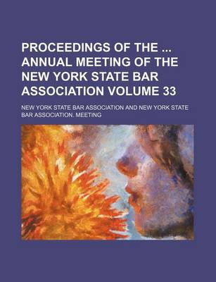 Book cover for Proceedings of the Annual Meeting of the New York State Bar Association Volume 33