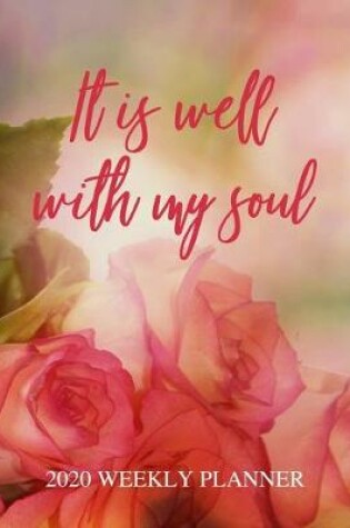 Cover of It Is Well With My Soul - 2020 Weekly Planner