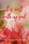 Book cover for It Is Well With My Soul - 2020 Weekly Planner