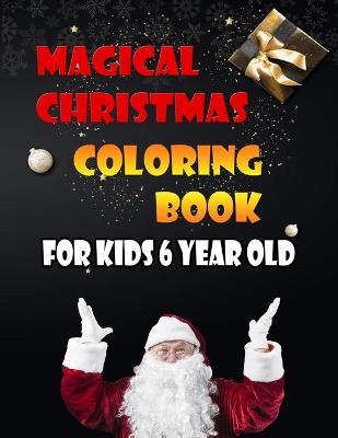 Book cover for Magical Christmas Coloring Book For Kids 6 Year Old