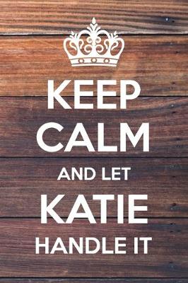 Book cover for Keep Calm and Let Katie Handle It