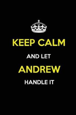 Cover of Keep Calm and Let Andrew Handle It