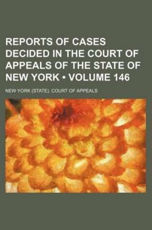 Cover of Reports of Cases Decided in the Court of Appeals of the State of New York (Volume 146)