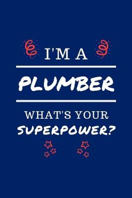 Book cover for I'm A Plumber What's Your Superpower?