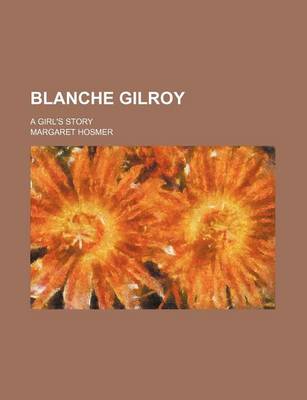 Book cover for Blanche Gilroy; A Girl's Story