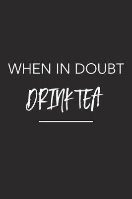 Book cover for When in Doubt Drink Tea