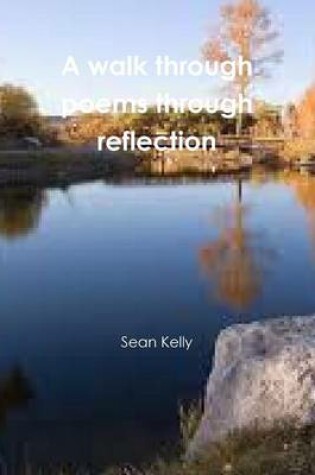 Cover of A Walk Through Poems Through Reflection
