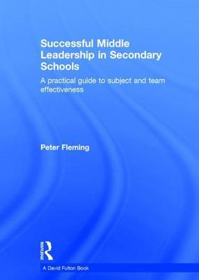 Book cover for Successful Middle Leadership in the Secondary School: A Practical Guide to Subject and Team Effectiveness