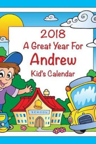 Cover of 2018 - A Great Year for Andrew Kid's Calendar