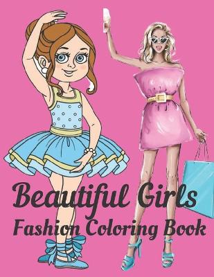 Book cover for Beautiful Girls Fashion Coloring Book