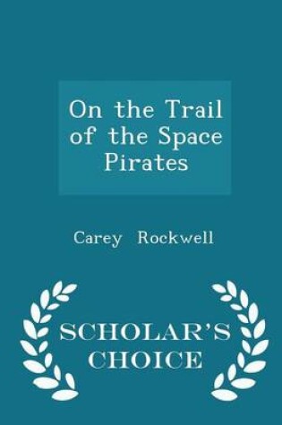 Cover of On the Trail of the Space Pirates - Scholar's Choice Edition