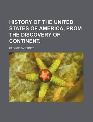 Book cover for History of the United States of America, Prom the Discovery of Continent.