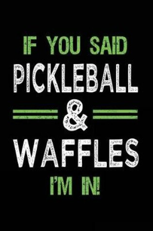 Cover of If You Said Pickleball & Waffles I'm In