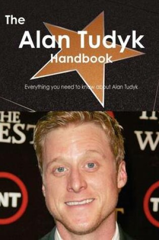 Cover of The Alan Tudyk Handbook - Everything You Need to Know about Alan Tudyk