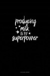 Book cover for Producing Milk Is My Superpower