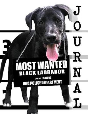 Cover of Most Wanted Black Labrador Journal