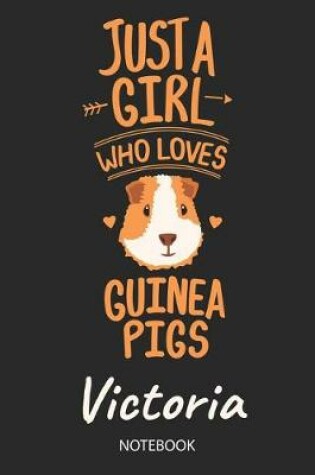 Cover of Just A Girl Who Loves Guinea Pigs - Victoria - Notebook