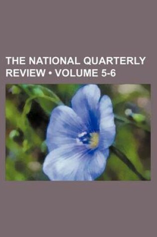 Cover of The National Quarterly Review (Volume 5-6)