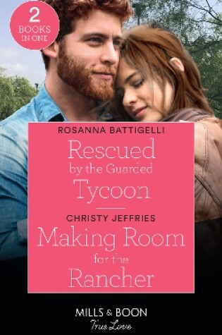 Cover of Rescued By The Guarded Tycoon / Making Room For The Rancher