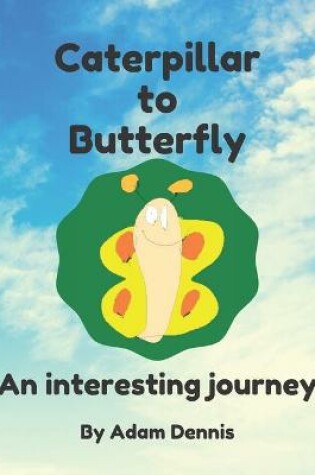 Cover of Caterpillar to Butterfly