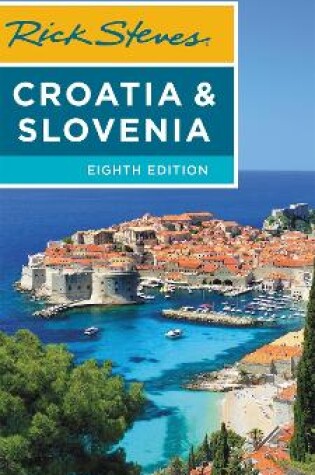 Cover of Rick Steves Croatia & Slovenia (Eighth Edition)