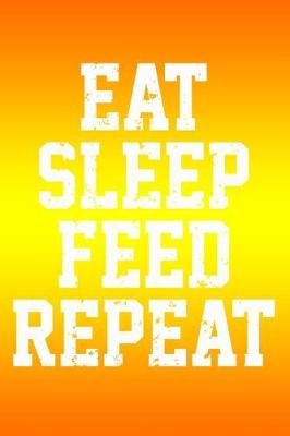 Book cover for Eat Sleep Feed Repeat