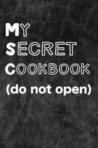 Cover of My Secret Cookbook Do Not Open