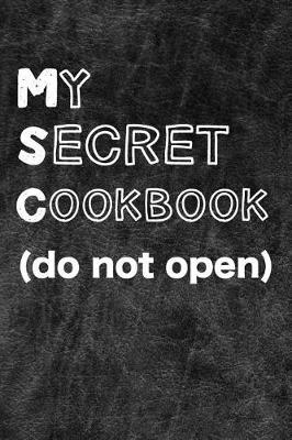 Book cover for My Secret Cookbook Do Not Open