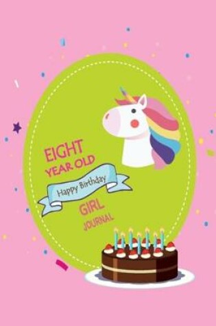 Cover of Eight Year Old Happy Birthday Girl Journal