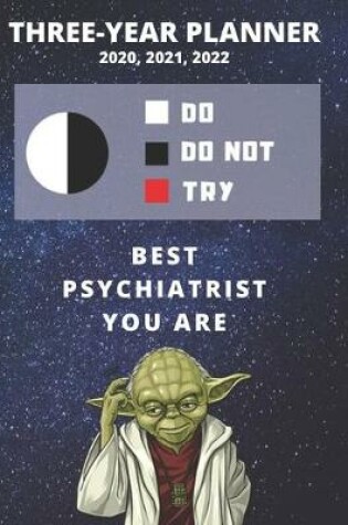 Cover of 3 Year Monthly Planner For 2020, 2021, 2022 - Best Gift For Psychiatrist - Funny Yoda Quote Appointment Book - Three Years Weekly Agenda Logbook