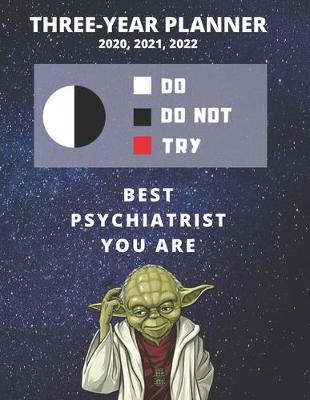 Book cover for 3 Year Monthly Planner For 2020, 2021, 2022 - Best Gift For Psychiatrist - Funny Yoda Quote Appointment Book - Three Years Weekly Agenda Logbook