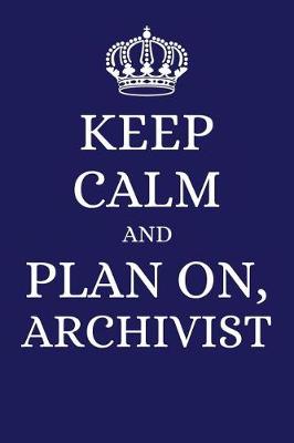 Book cover for Keep Calm and Plan on Archivist