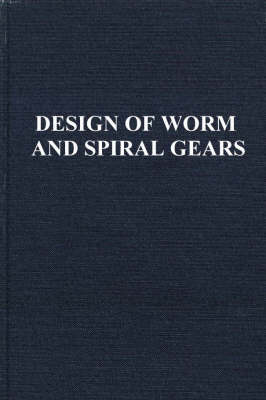 Book cover for The Design of Worm and Spiral Gears