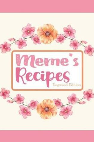 Cover of Meme's Recipes Dogwood Edition