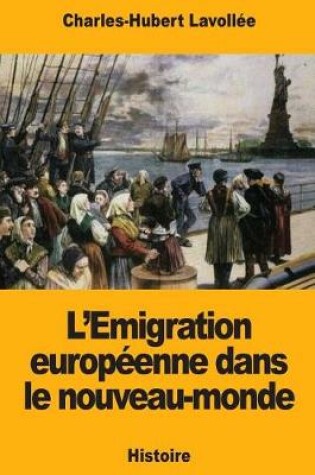 Cover of L'Emigration Europ enne Dans Le Nouveau-Monde