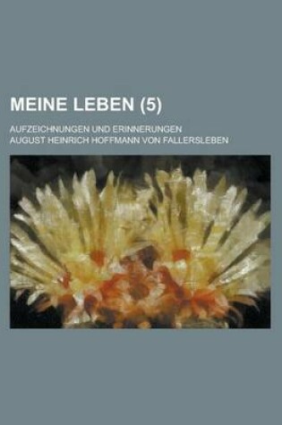 Cover of Meine Leben (5); Aufzeichnungen Und Erinnerungen