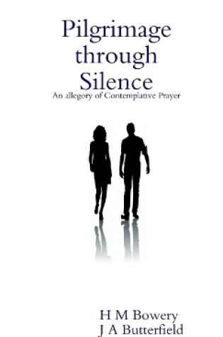 Cover of Pilgrimage through Silence: An allegory of Contemplative Prayer