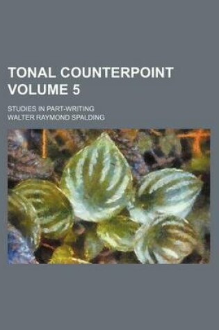 Cover of Tonal Counterpoint Volume 5; Studies in Part-Writing