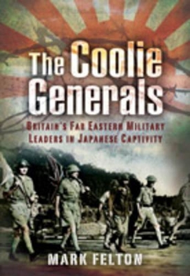 Book cover for Coolie Generals, The: Britains Far Eastern Military Leaders in Japanese Captivity