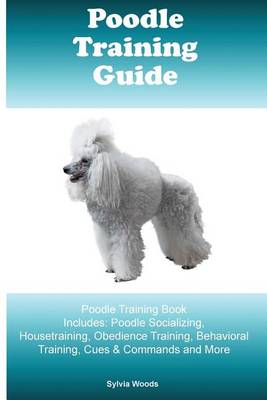 Book cover for Poodle Training Guide. Poodle Training Book Includes