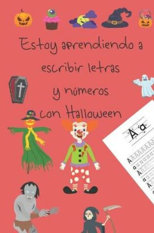 Cover of Estoy aprendiendo a escribir letras y numeros con Halloween