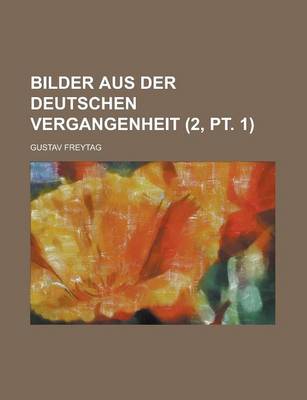 Book cover for Bilder Aus Der Deutschen Vergangenheit (2, PT. 1)