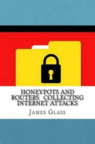 Cover of Honeypots and Routers Collecting Internet Attacks