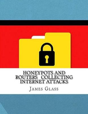 Book cover for Honeypots and Routers Collecting Internet Attacks