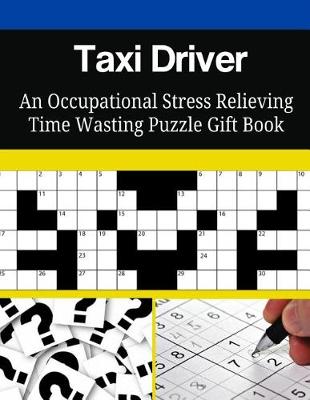 Book cover for Taxi Driver An Occupational Stress Relieving Time Wasting Puzzle Gift Book